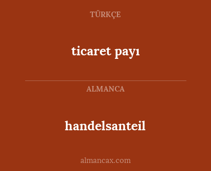 handelsanteil - ticaret payı