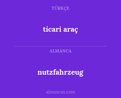 ticari araç - nutzfahrzeug