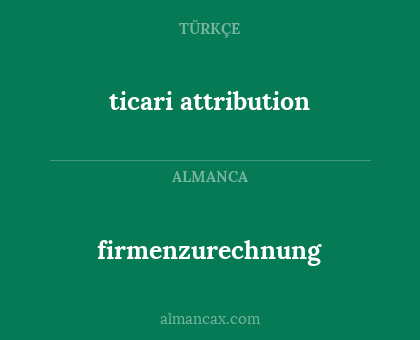 ticari attribution - firmenzurechnung