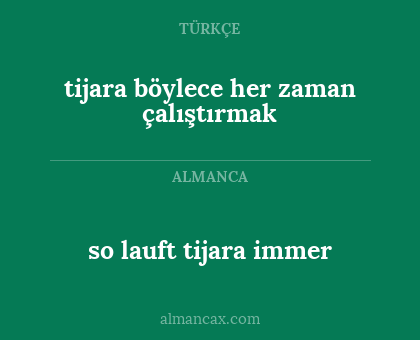 tijara böylece her zaman çalıştırmak - so lauft tijara immer