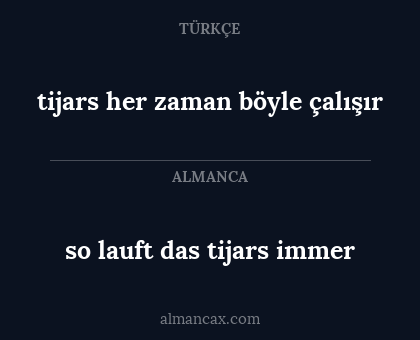 so lauft das tijars immer - tijars her zaman böyle çalışır