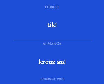 kreuz an! - tik!