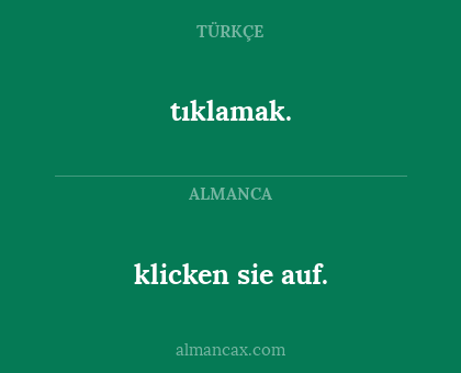 klicken sie auf. - tıklamak.