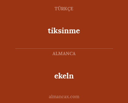 ekeln - tiksinme