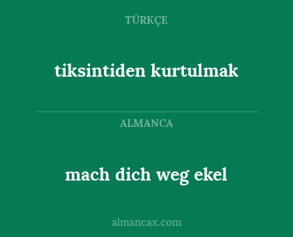 tiksintiden kurtulmak - mach dich weg ekel