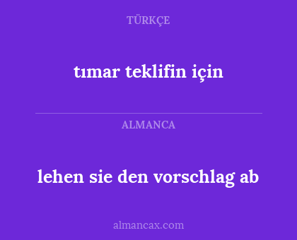 lehen sie den vorschlag ab - tımar teklifin için