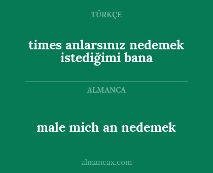 male mich an nedemek - times anlarsınız nedemek istediğimi bana