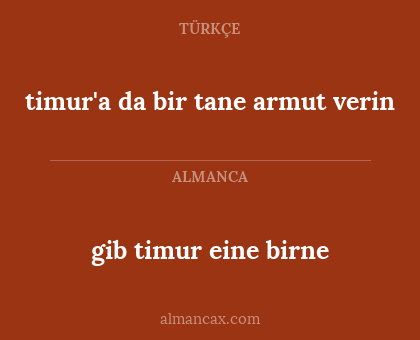 gib timur eine birne - timur'a da bir tane armut verin