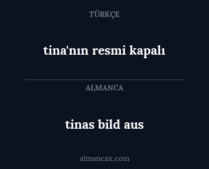 tinas bild aus - tina'nın resmi kapalı