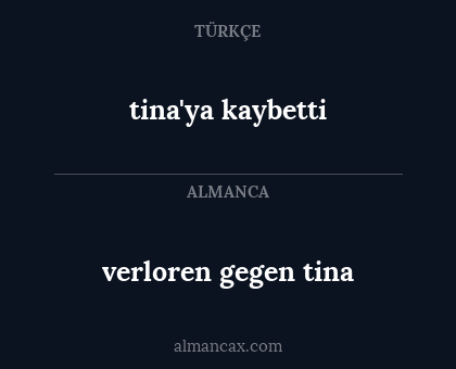 verloren gegen tina - tina'ya kaybetti