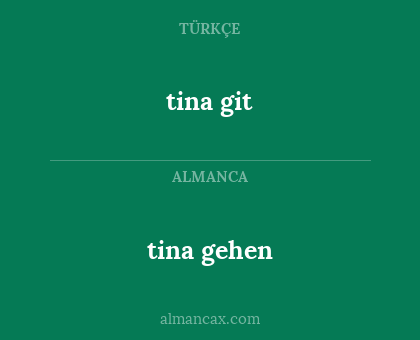 tina git - tina gehen