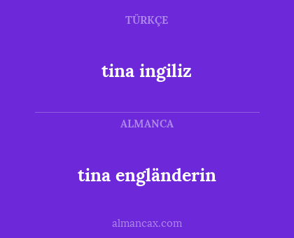 tina engländerin - tina ingiliz