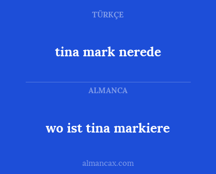 wo ist tina markiere - tina mark nerede