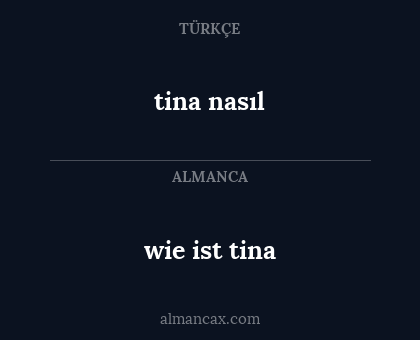 tina nasıl - wie ist tina