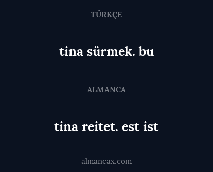 tina sürmek. bu - tina reitet. est ist