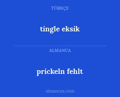 prickeln fehlt - tingle eksik