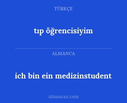 tıp öğrencisiyim - ich bin ein medizinstudent