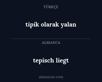 tipik olarak yalan - tepisch liegt