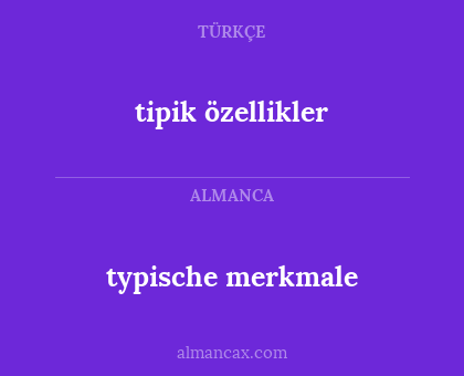 tipik özellikler - typische merkmale