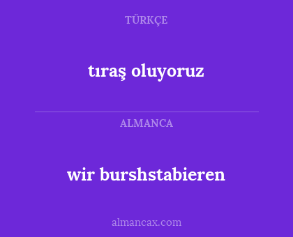 wir burshstabieren - tıraş oluyoruz
