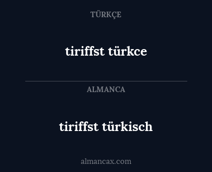 tiriffst türkisch - tiriffst türkce
