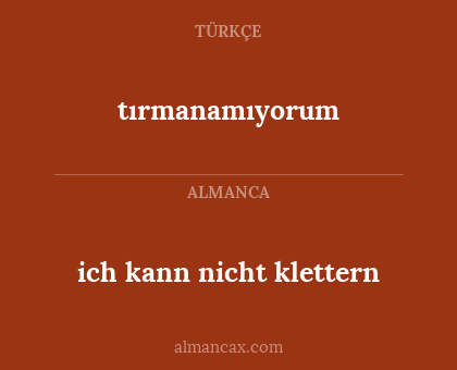 ich kann nicht klettern - tırmanamıyorum