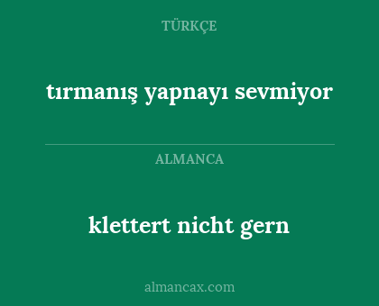 klettert nicht gern - tırmanış yapnayı sevmiyor