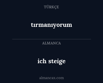 ich steige - tırmanıyorum