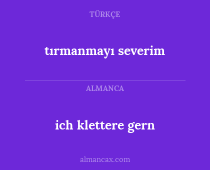 tırmanmayı severim - ich klettere gern