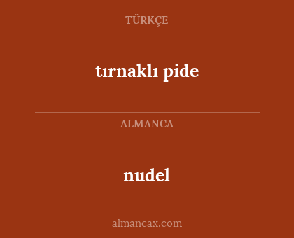nudel - tırnaklı pide