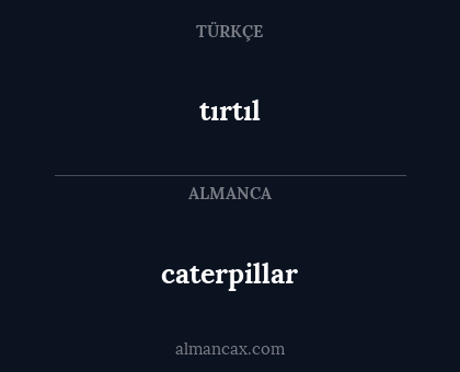 caterpillar - tırtıl