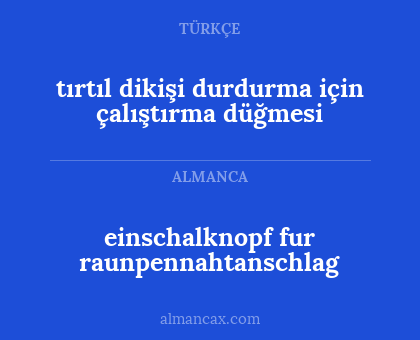 einschalknopf fur raunpennahtanschlag - tırtıl dikişi durdurma için çalıştırma düğmesi