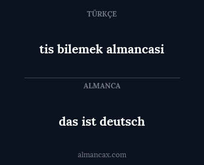 tis bilemek almancasi - das ist deutsch