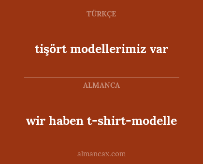 wir haben t-shirt-modelle - tişört modellerimiz var