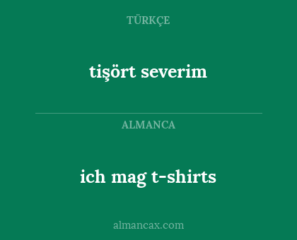 ich mag t-shirts - tişört severim