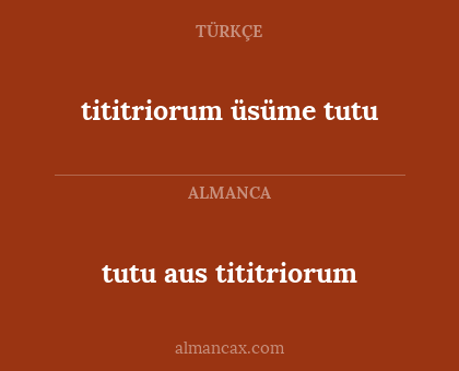 tutu aus tititriorum - tititriorum üsüme tutu