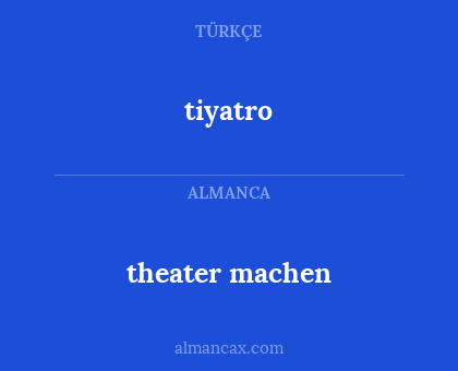 tiyatro - theater machen