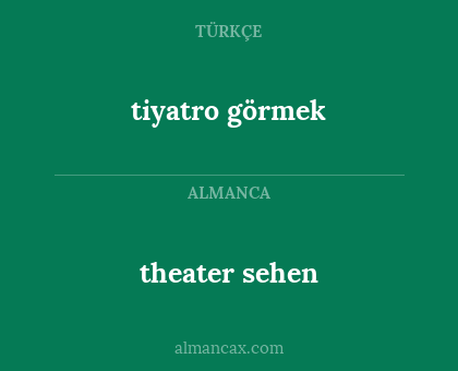 theater sehen - tiyatro görmek