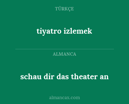 schau dir das theater an - tiyatro izlemek