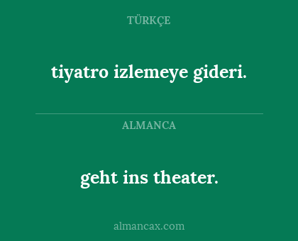 geht ins theater. - tiyatro izlemeye gideri.