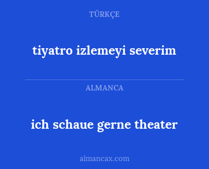 ich schaue gerne theater - tiyatro izlemeyi severim
