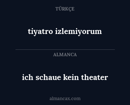 tiyatro izlemiyorum - ich schaue kein theater