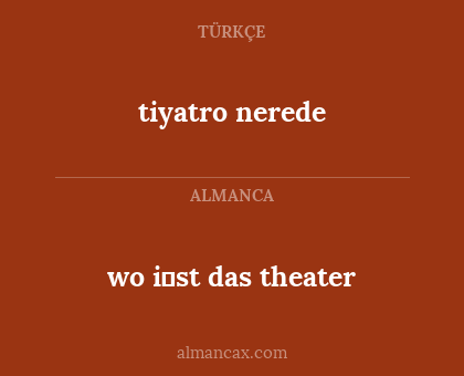 tiyatro nerede - wo i̇st das theater