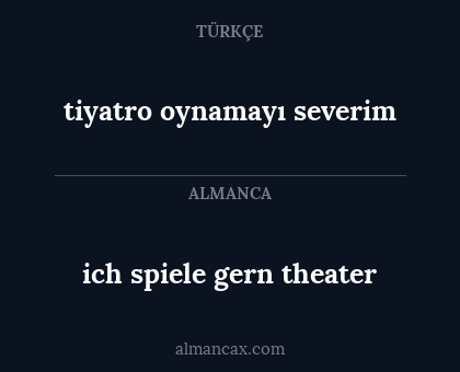 tiyatro oynamayı severim - ich spiele gern theater