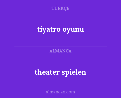 theater spielen - tiyatro oyunu