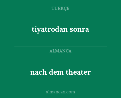 nach dem theater - tiyatrodan sonra