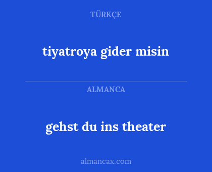tiyatroya gider misin - gehst du ins theater