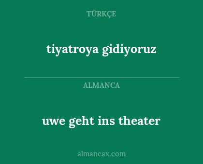 tiyatroya gidiyoruz - uwe geht ins theater