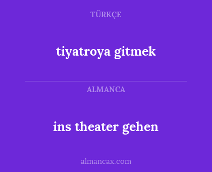ins theater gehen - tiyatroya gitmek