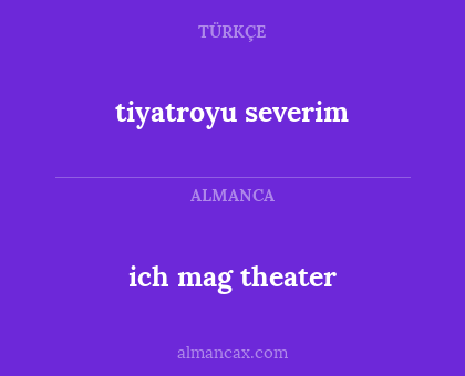 tiyatroyu severim - ich mag theater